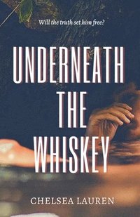 bokomslag Underneath the Whiskey