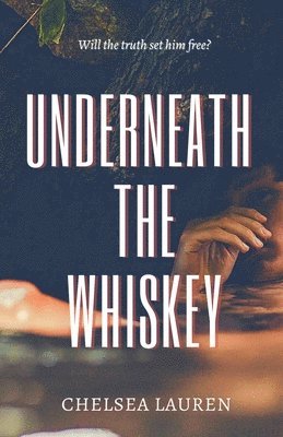 Underneath the Whiskey 1