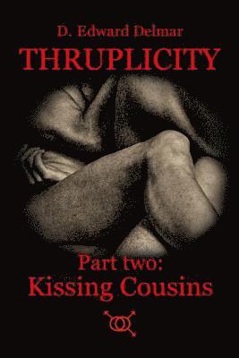 Thruplicity Part Two: Kissing Cousins 1