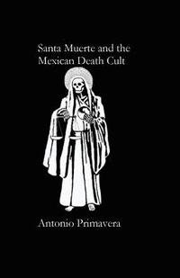 bokomslag Santa Muerte and the Mexican Death Cult