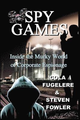 Cola Fugelere, Steven R. Fowler - Spy Games: Inside the Murky World of Corporate Espionage, Häftad