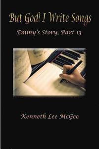 bokomslag But God! I Write Songs: Emmy's Story, Part 13