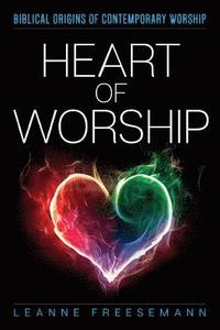 bokomslag Heart of Worship: Biblical Origins of Contemporary Worship