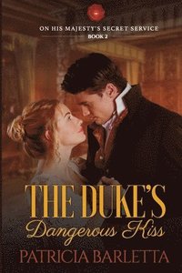bokomslag The Duke's Dangerous Kiss: On His Majesty's Secret Service Book 2