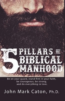 bokomslag The Five Pillars of Biblical Manhood