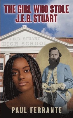 The Girl Who Stole J.E.B. Stuart 1