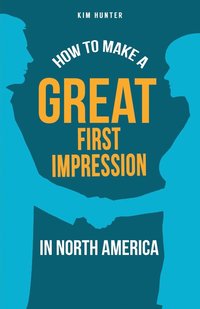 bokomslag How to Make a Great First Impression in North America