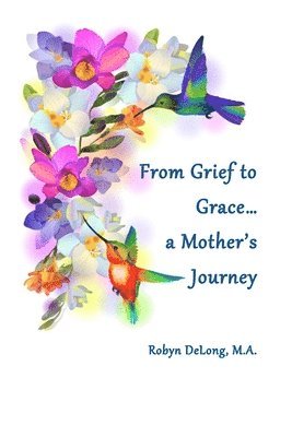 bokomslag From Grief to Grace...a Mother's Journey