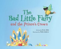 bokomslag The Bad Little Fairy and the Prince's Crown