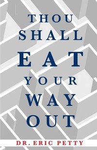 bokomslag Thou Shall Eat Your Way Out