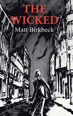 Matt Birkbeck - The Wicked, Inbunden