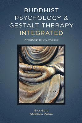 Eva Gold, Stephen Zahm - Buddhist Psychology and Gestalt Therapy Integrated, Häftad
