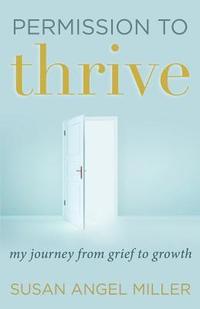 bokomslag Permission to Thrive: My Journey from Grief to Growth