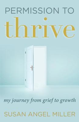 bokomslag Permission to Thrive: My Journey from Grief to Growth