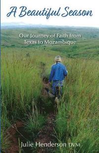 bokomslag A Beautiful Season: Our Journey of Faith from Texas to Mozambique