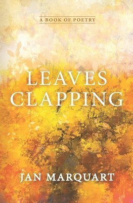 Jan Marquart - Leaves Clapping, Häftad