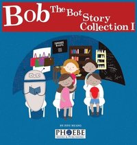 bokomslag Bob the Bot Story Collection I