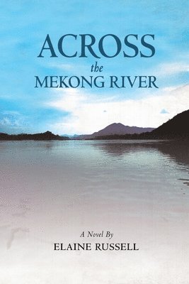 Elaine Russell - Across the Mekong River, Häftad