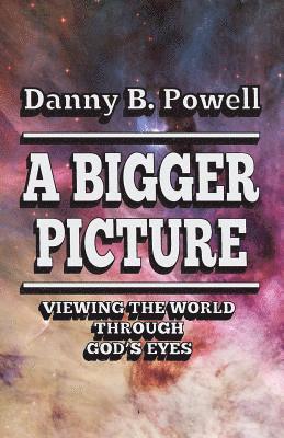 A Bigger Picture: Viewing the World Through New Eyes 1