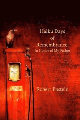 Haiku Days of Remembrance: In Honor of My Father 1