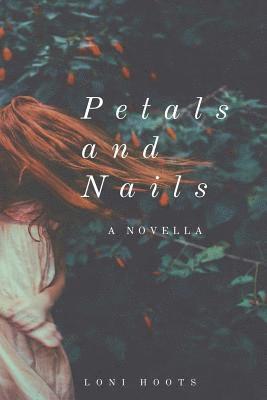 Petals and Nails: A Novella 1