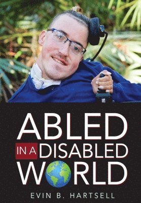Evin B. Hartsell - Abled In A Disabled World, Inbunden