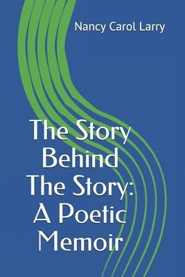 bokomslag The Story Behind the Story: A Poetic Memoir