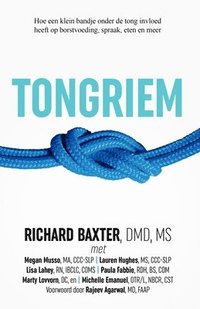 bokomslag Tongriem: Hoe een klein bandje onder de tong invloed heeft op borstvoeding, spraak, eten en meer