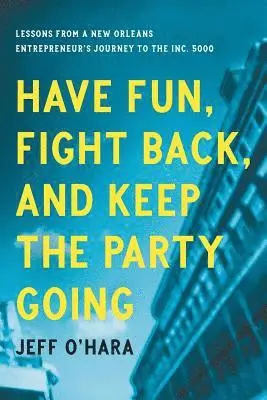 Jeff O'Hara - Have Fun, Fight Back, and Keep the Party Going, Häftad. Tillgänglighet: Lägg i varukorg
