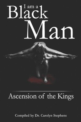 bokomslag I Am A Black Man: Ascension of the Kings