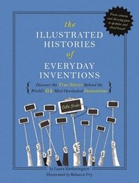 bokomslag The Illustrated Histories of Everyday Inventions