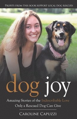 Dog Joy: Amazing Stories of the Indescribable Love Only a Rescued Dog Can Give, Häftad