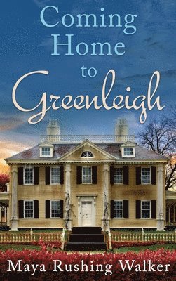 Maya Rushing Walker - Coming Home to Greenleigh, Inbunden