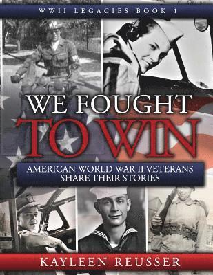 bokomslag We Fought to Win: American WWII Veterans Share Their Stories