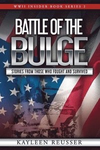 bokomslag Battle of the Bulge: Stories From Those Who Fought and Survived
