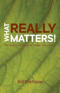 bokomslag What Really Matters!: The Seven Values of an Inside-Out Leader