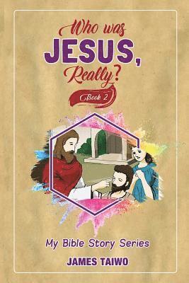 Who Was Jesus, Really? Book Two 1