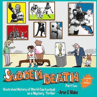 Sudden Death Part 2: Illustrated History of World Cup Football as a Mystery Thriller 1