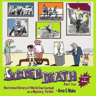 bokomslag Sudden Death Part 4: Illustrated History of World Cup Football as a Mystery Thriller