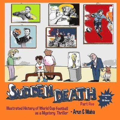 Sudden Death Part 5: Illustrated History of World Cup Football as a Mystery Thriller 1