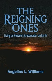bokomslag The Reigning Ones: Living as Heaven's Ambassadors on Earth