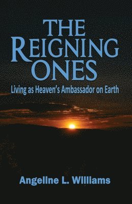 bokomslag The Reigning Ones: Living as Heaven's Ambassadors on Earth