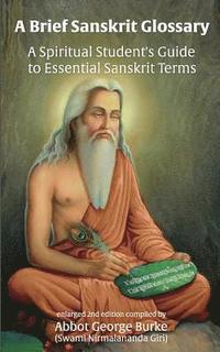 bokomslag A Brief Sanskrit Glossary: A Spiritual Student's Guide to Essential Sanskrit Terms