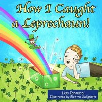 bokomslag How I Caught a Leprechaun!