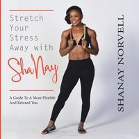 bokomslag Stretch Your Stress Away with ShaNay