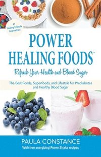 bokomslag Power Healing Foods, Refresh Your Health and Blood Sugar