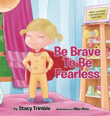 Be Brave To Be Fearless 1