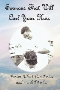 bokomslag Sermons That Will Curl Your Hair