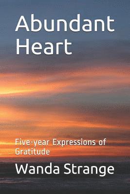 Abundant Heart: Five-year Expressions of Gratitude 1