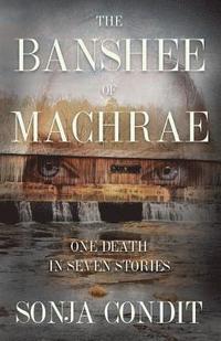 bokomslag The Banshee of Machrae: One Death in Seven Stories